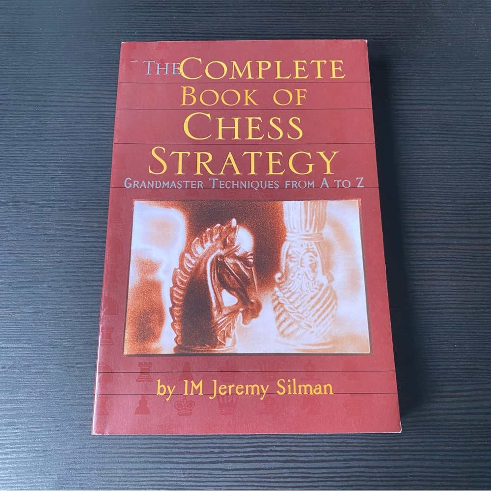 The complete book of chess strategy By: Jeremy Silman